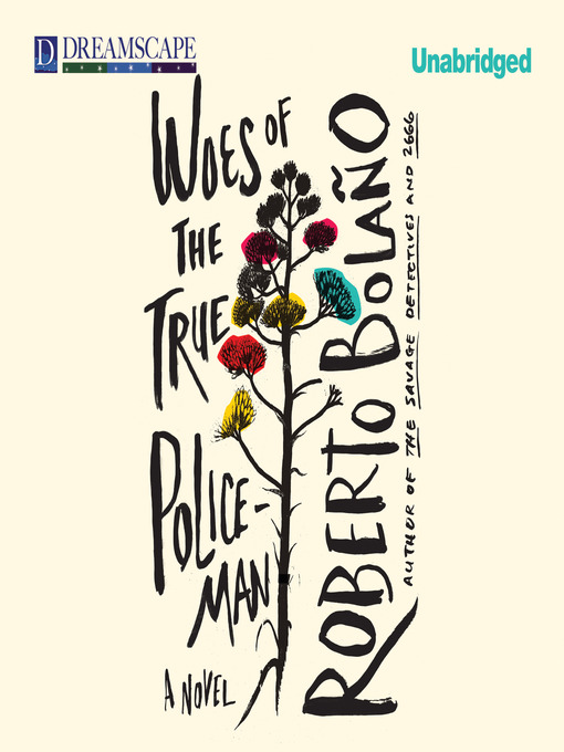 Title details for Woes of the True Policeman by Roberto Bolaño - Available